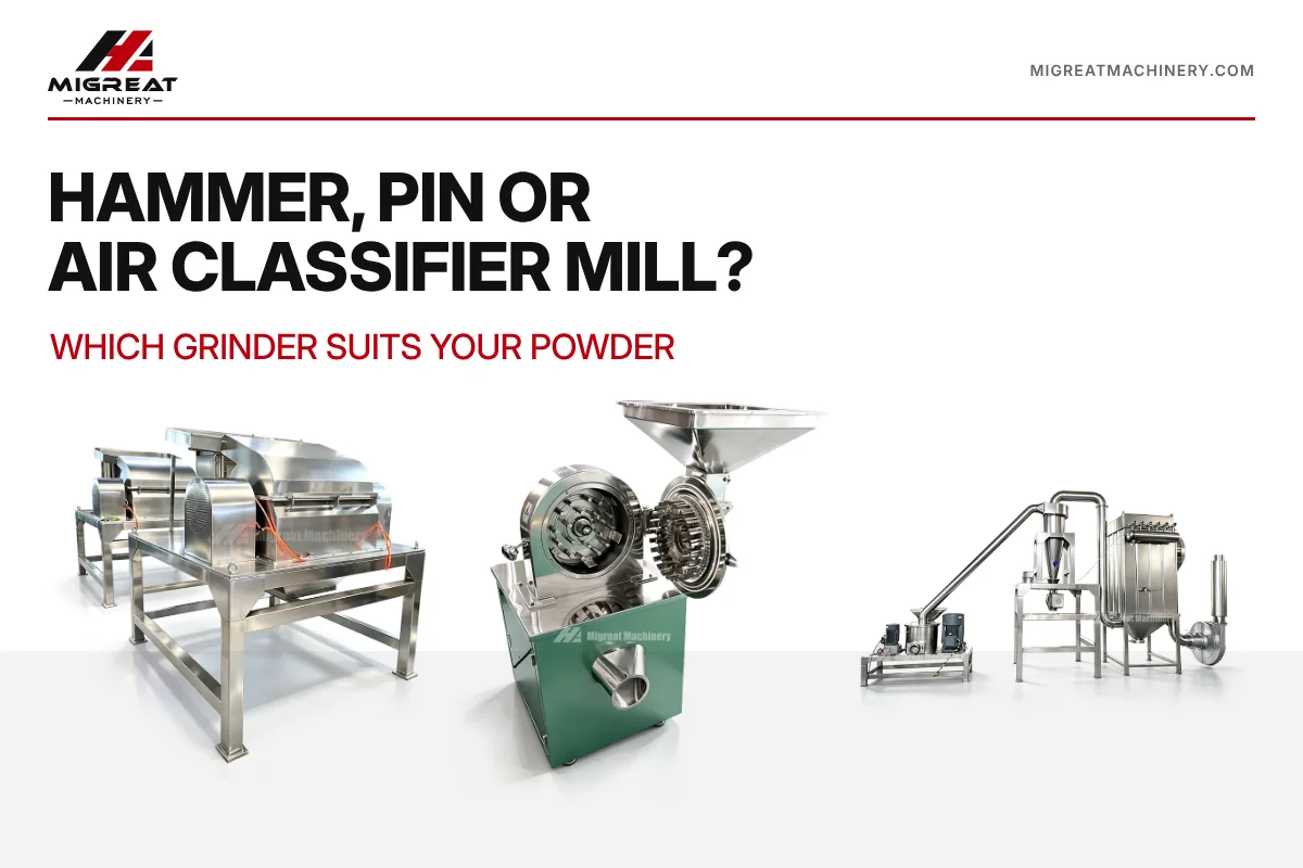 Hammer Mill, Pin Mill or Air Classifier Mill: Which Grinder Suits Your Powder
